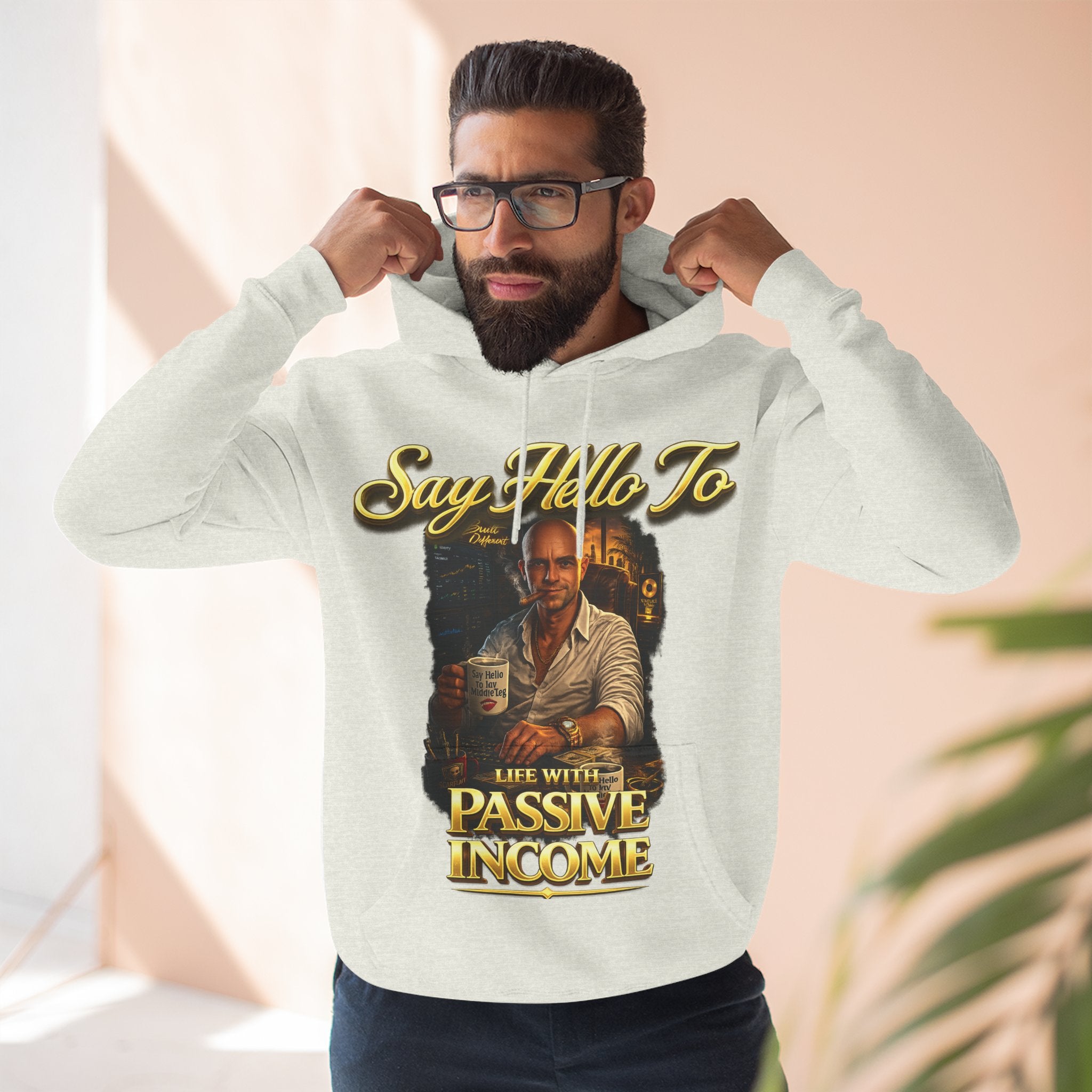Passive Income Hoodie — "Say Hello to Life With Passive Income" Cozy Three-Panel Fleece Pullover Printify