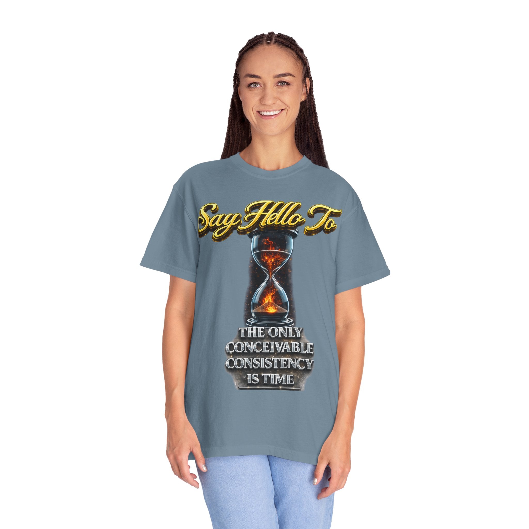 Say Hello To Time Hourglass Graphic T-Shirt — "The Only Conceivable Consistency Is Time" Printify