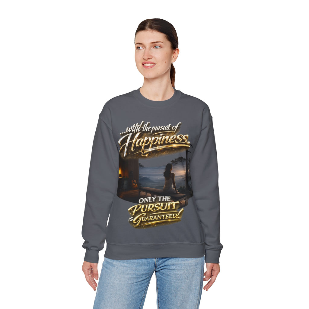 Happiness Pursuit Crewneck Sweatshirt — "Only the Pursuit is Guaranteed" Graphic Printify