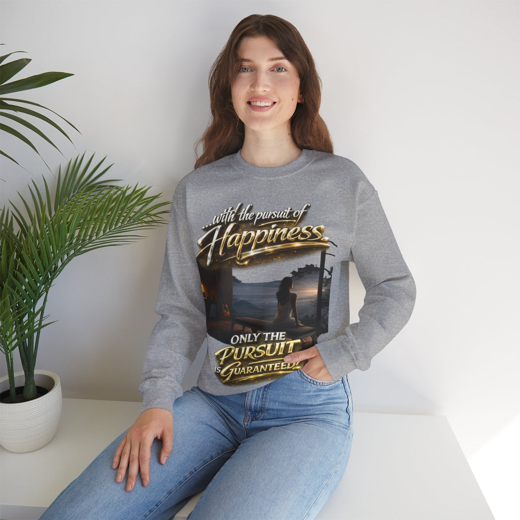 Happiness Pursuit Crewneck Sweatshirt — "Only the Pursuit is Guaranteed" Graphic Printify