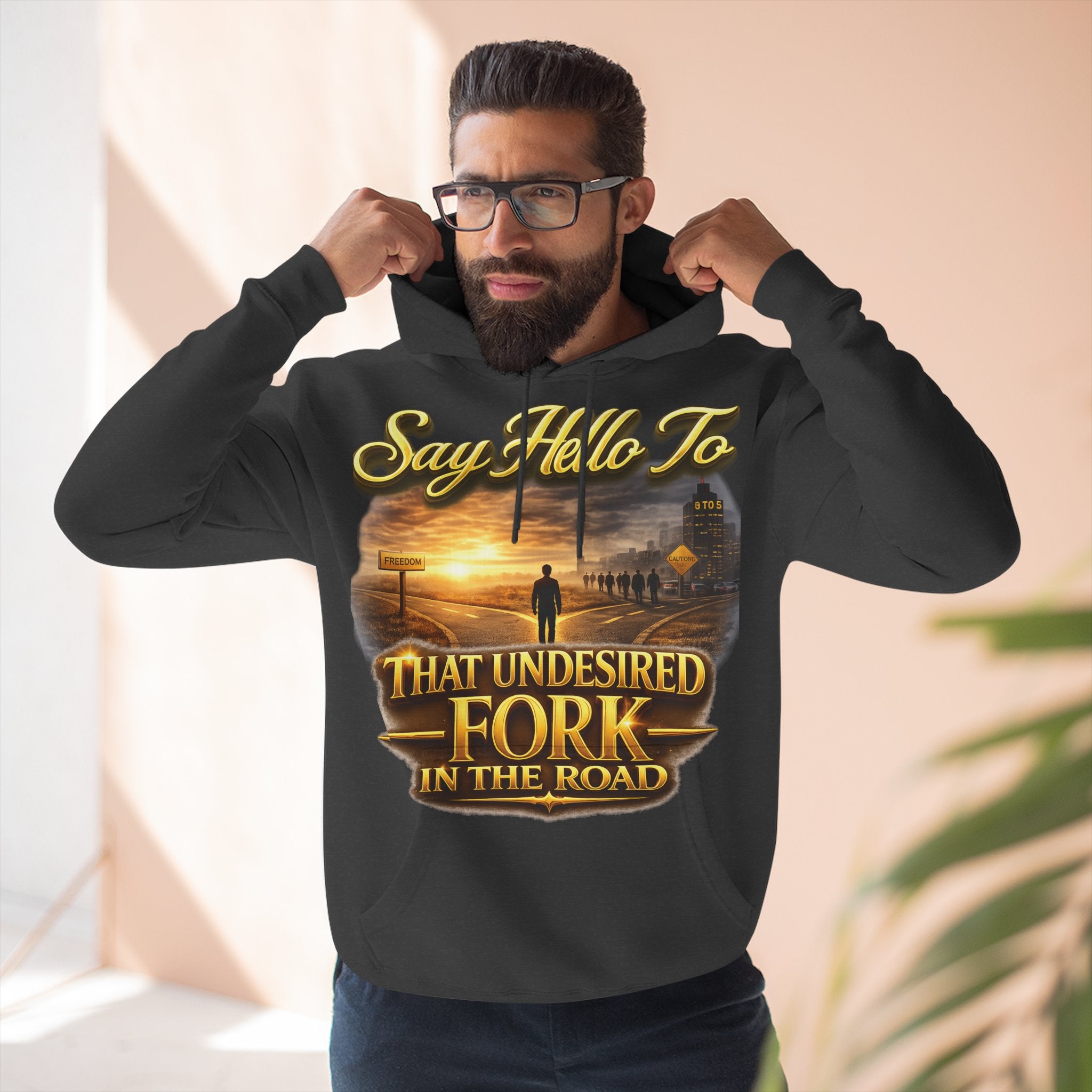 "Say Hello To" That Undesired Fork In The Road Fleece Hoodie Printify