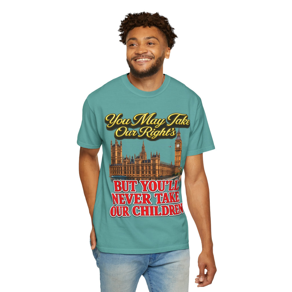 T-Shirt — "You May Take Our Rights But You'll Never Take Our Children" London Parliament Graphic Printify