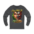 Say Hello To The Awakening Long Sleeve Tee Printify