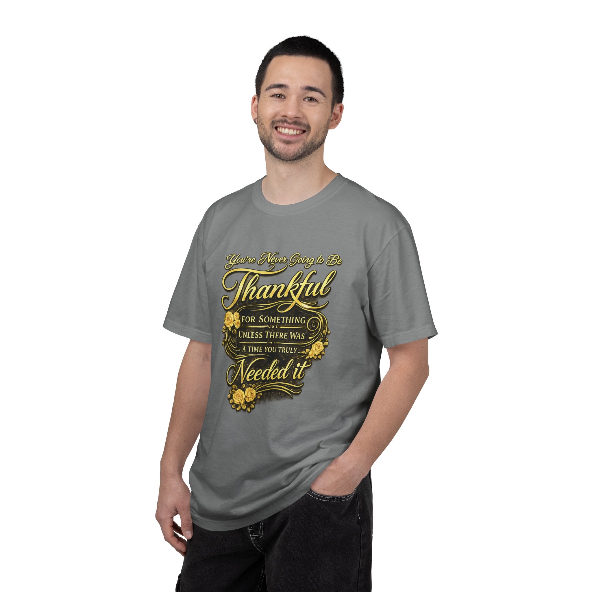 Be Thankful for Something — Thinking Forward Tee (Garment-Dyed T-Shirt) Printify