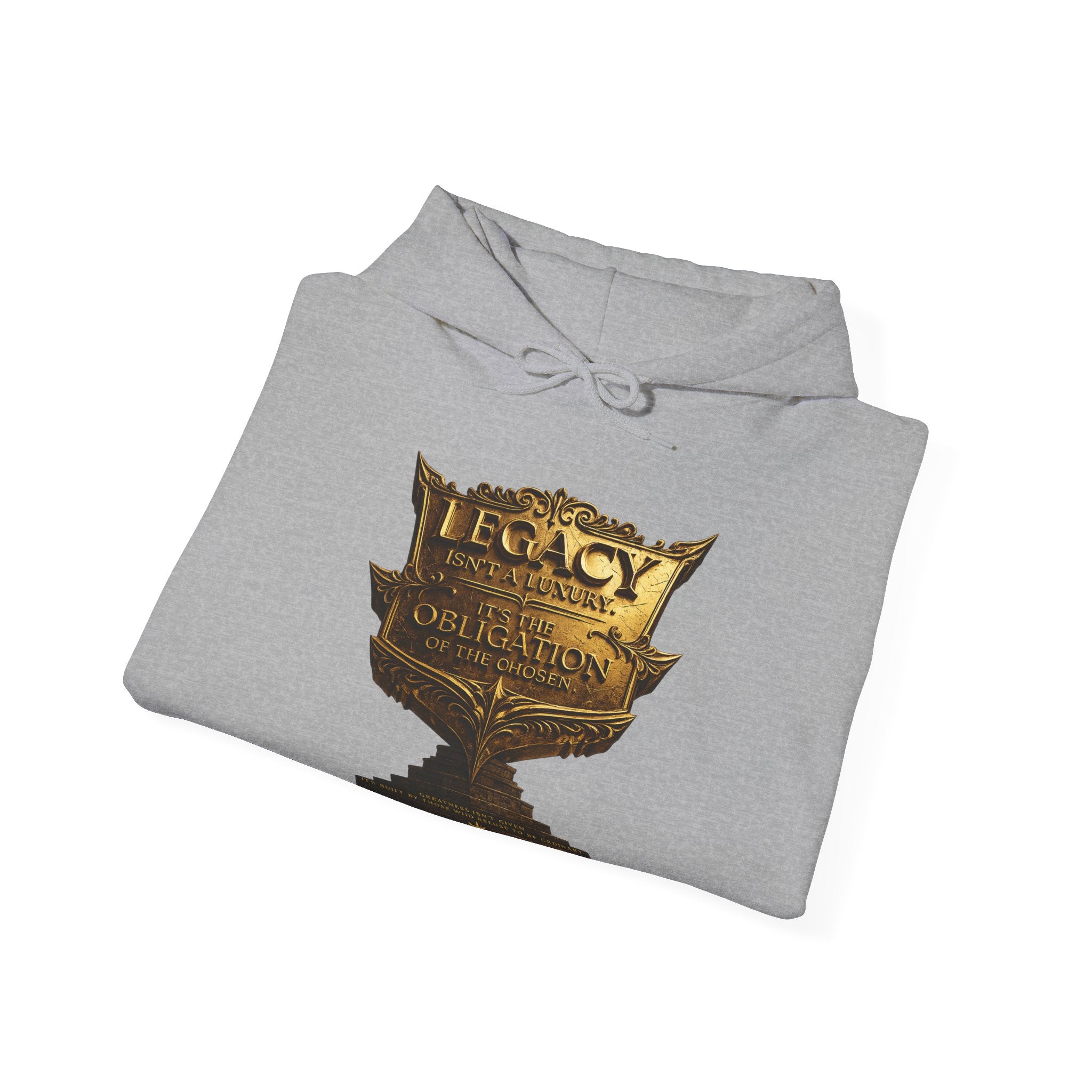 Legacy Isn't a Luxury Hoodie — "Legacy Isn't a Luxury, It's an Obligation of the Chosen" Printify