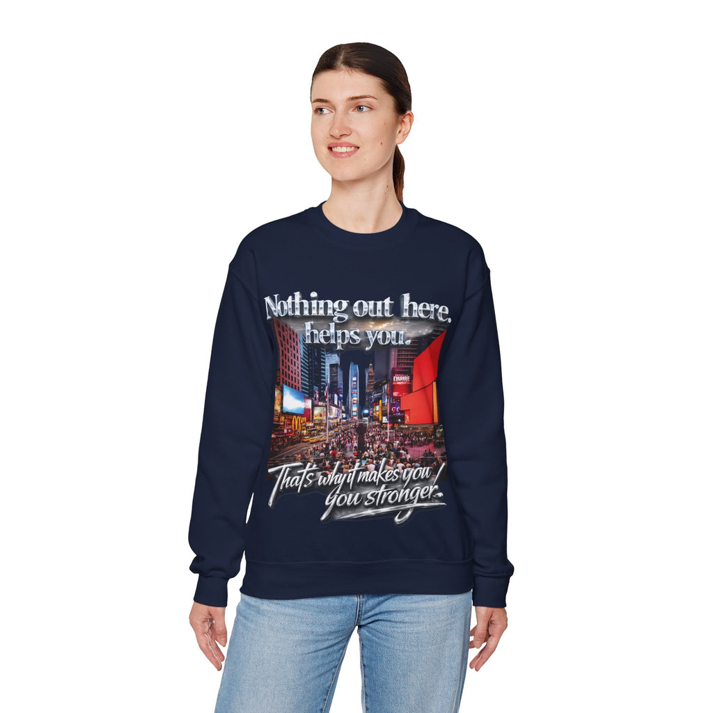 Crewneck Sweatshirt — Times Square Photo with Motivational Script “Nothing Out Here Helps You… That’s What Makes You Stronger” Printify
