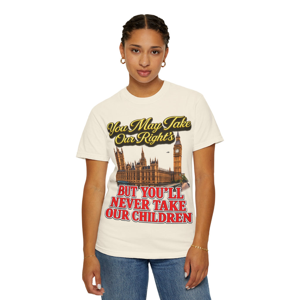 T-Shirt — "You May Take Our Rights But You'll Never Take Our Children" London Parliament Graphic Printify