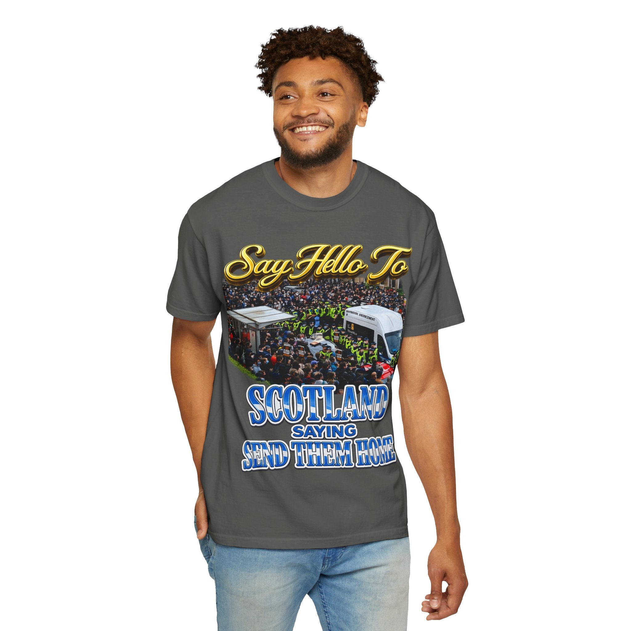 Graphic T-Shirt — "Say Hello to Scotland: Send Them Home" Protest Design Printify