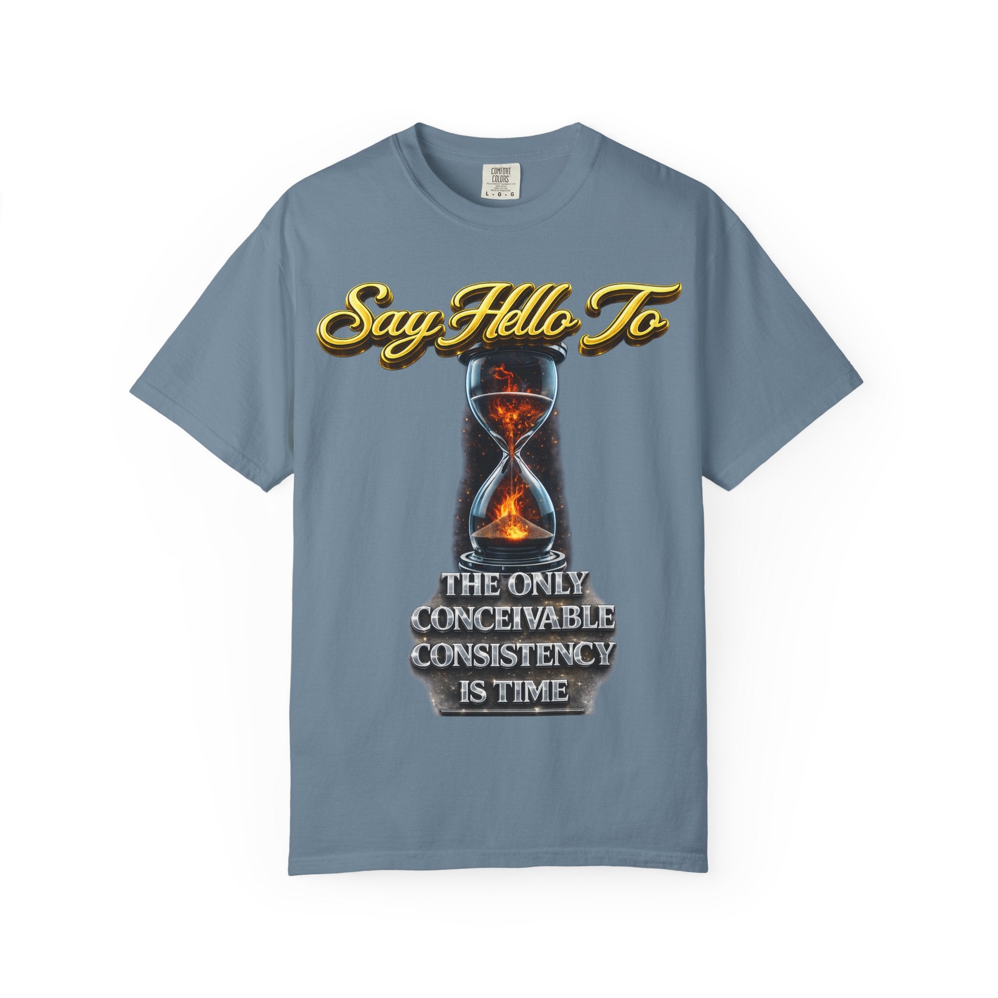 Say Hello To Time Hourglass Graphic T-Shirt — "The Only Conceivable Consistency Is Time" Printify
