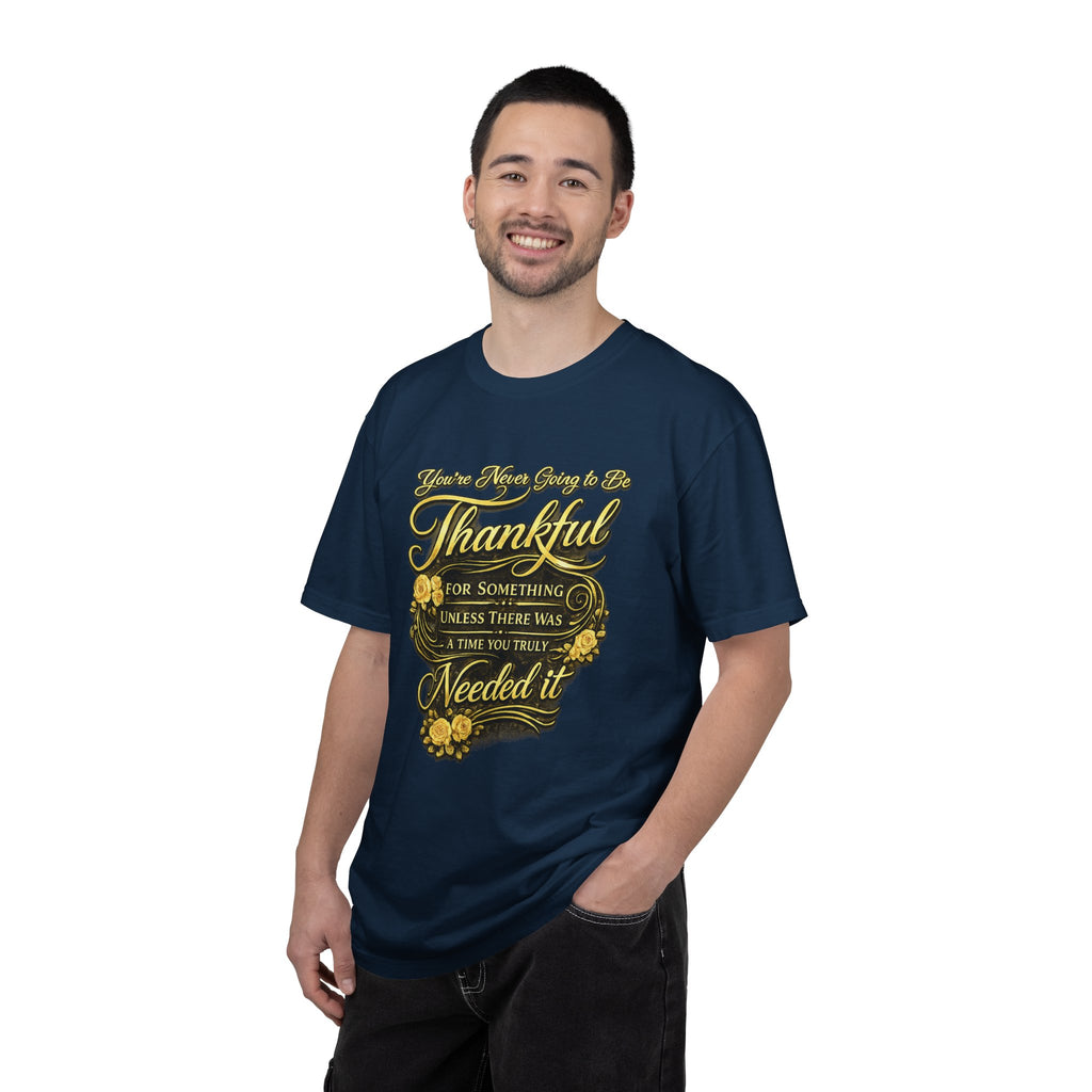 Be Thankful for Something — Thinking Forward Tee (Garment-Dyed T-Shirt) Printify