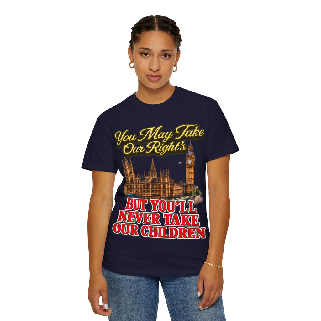 T-Shirt — "You May Take Our Rights But You'll Never Take Our Children" London Parliament Graphic Printify
