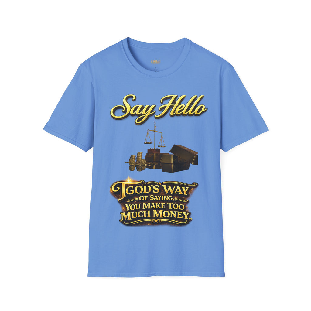T-Shirt — "Say Hello" Money & Faith Graphic Tee (God's Way You Make Too Much Money) Printify