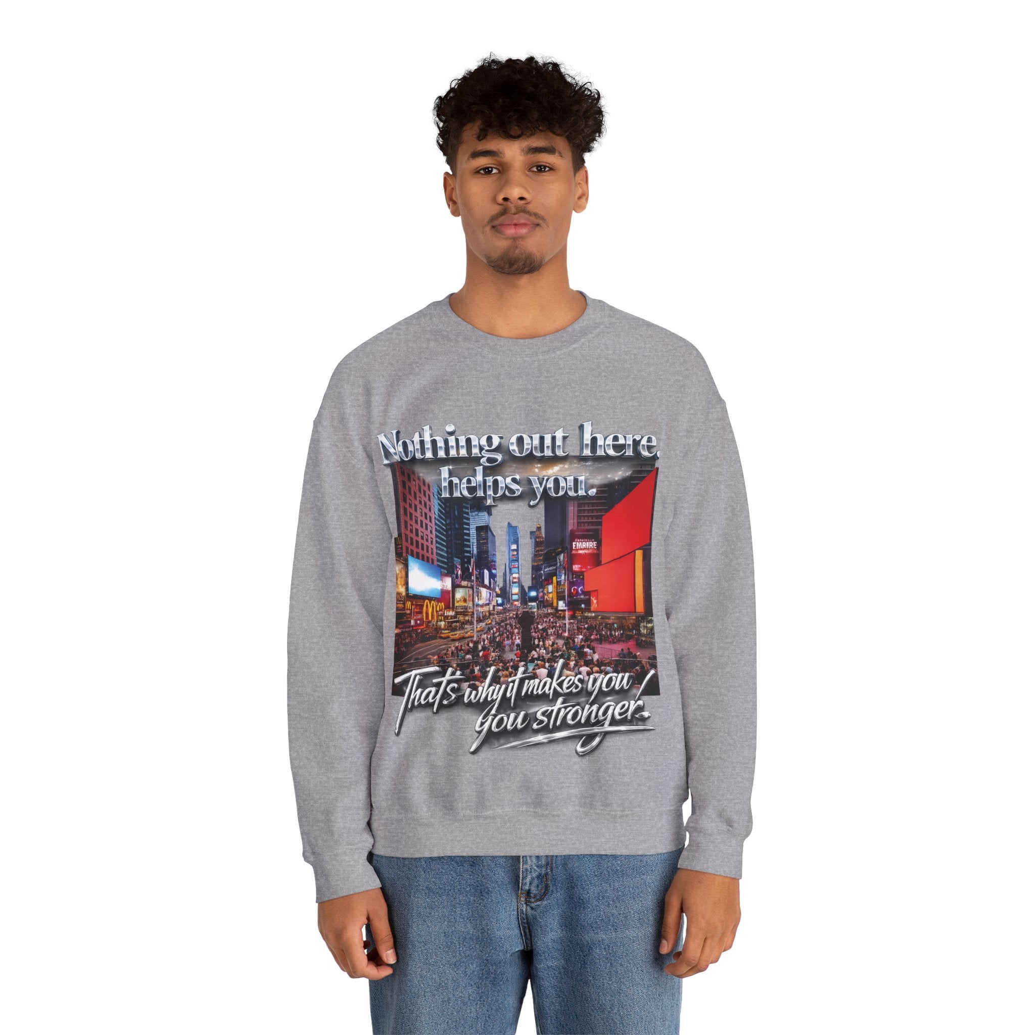 Crewneck Sweatshirt — Times Square Photo with Motivational Script “Nothing Out Here Helps You… That’s What Makes You Stronger” Printify