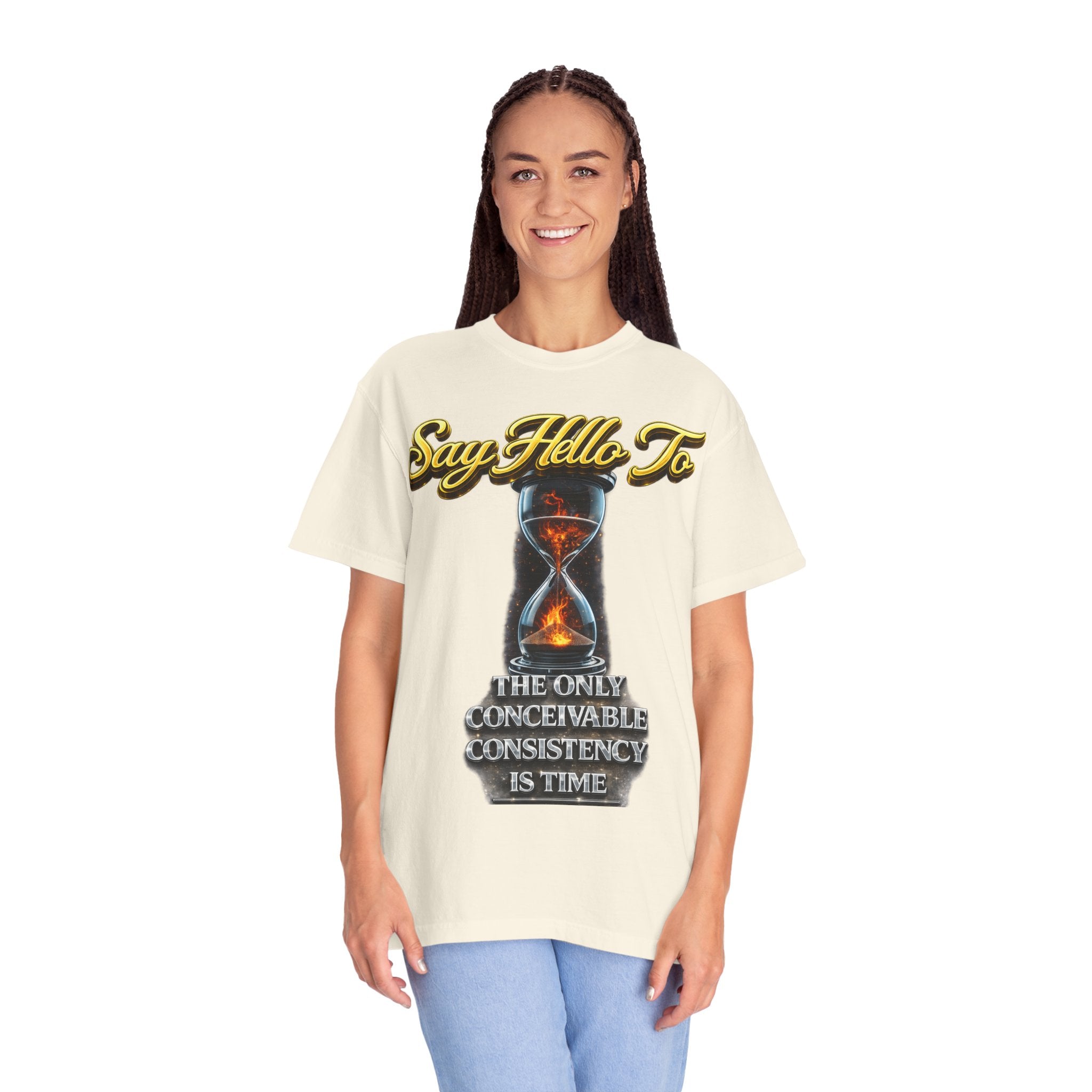 Say Hello To Time Hourglass Graphic T-Shirt — "The Only Conceivable Consistency Is Time" Printify