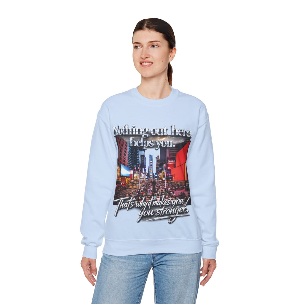 Crewneck Sweatshirt — Times Square Photo with Motivational Script “Nothing Out Here Helps You… That’s What Makes You Stronger” Printify