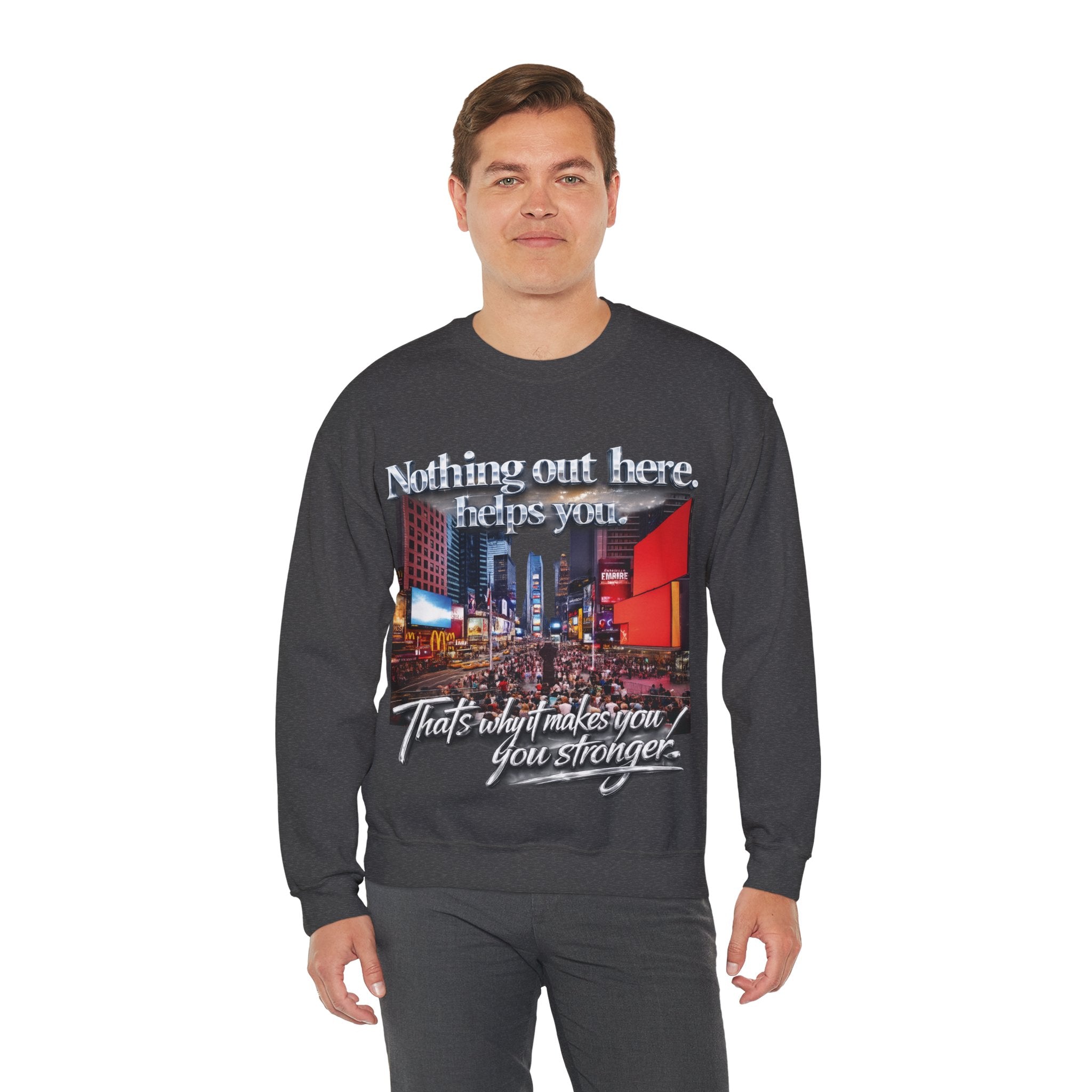 Crewneck Sweatshirt — Times Square Photo with Motivational Script “Nothing Out Here Helps You… That’s What Makes You Stronger” Printify