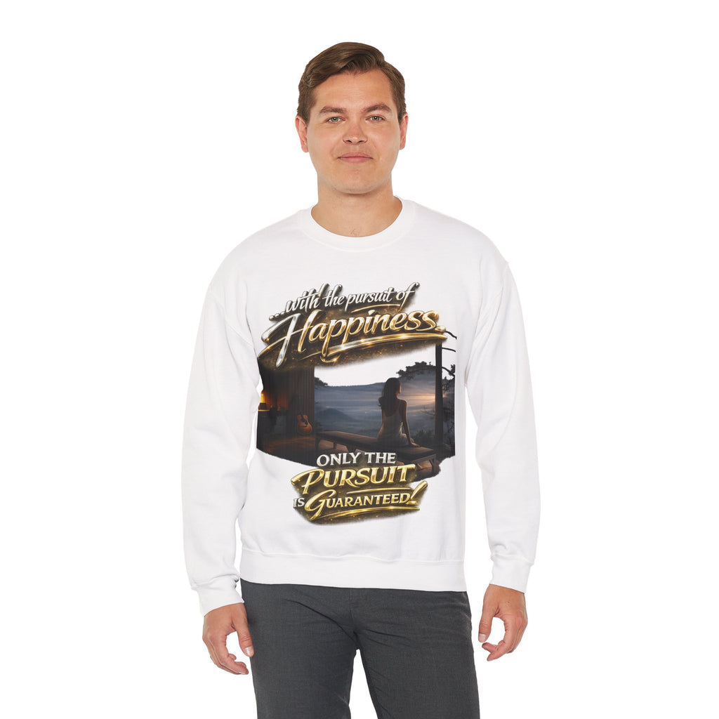 Happiness Pursuit Crewneck Sweatshirt — "Only the Pursuit is Guaranteed" Graphic Printify