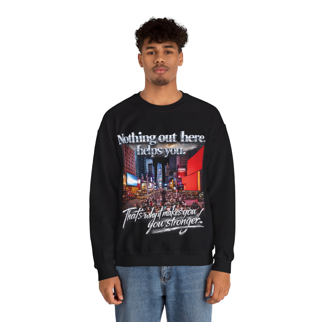 Crewneck Sweatshirt — Times Square Photo with Motivational Script “Nothing Out Here Helps You… That’s What Makes You Stronger” Printify