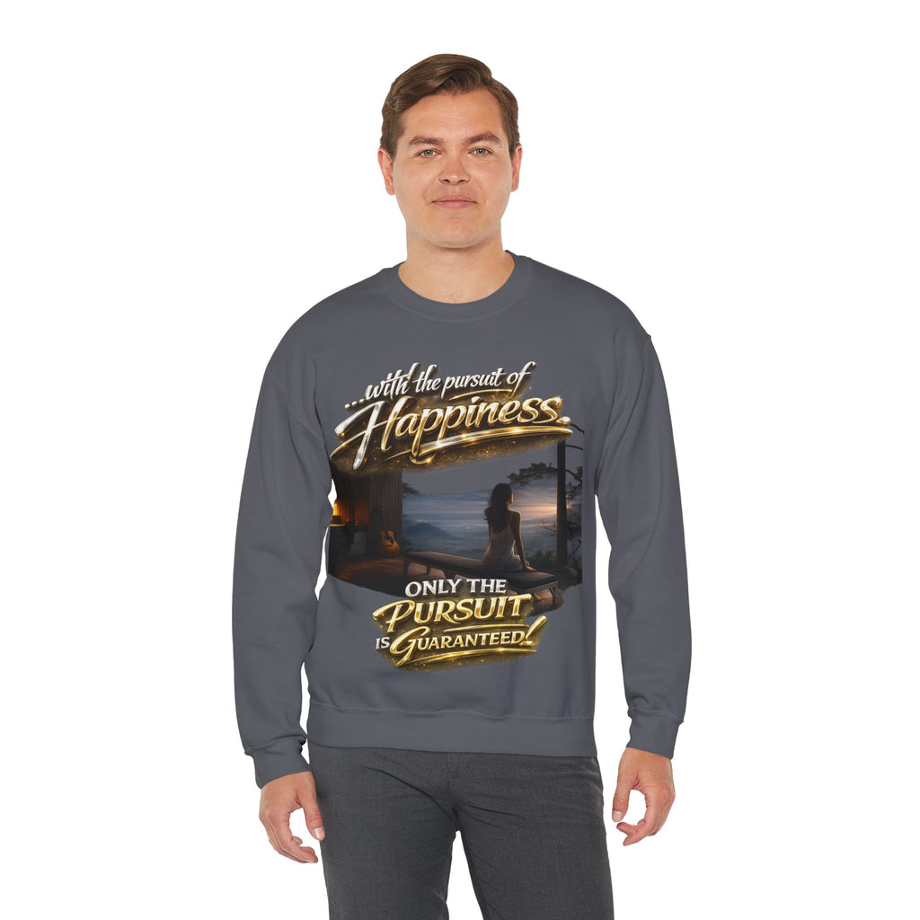 Happiness Pursuit Crewneck Sweatshirt — "Only the Pursuit is Guaranteed" Graphic Printify