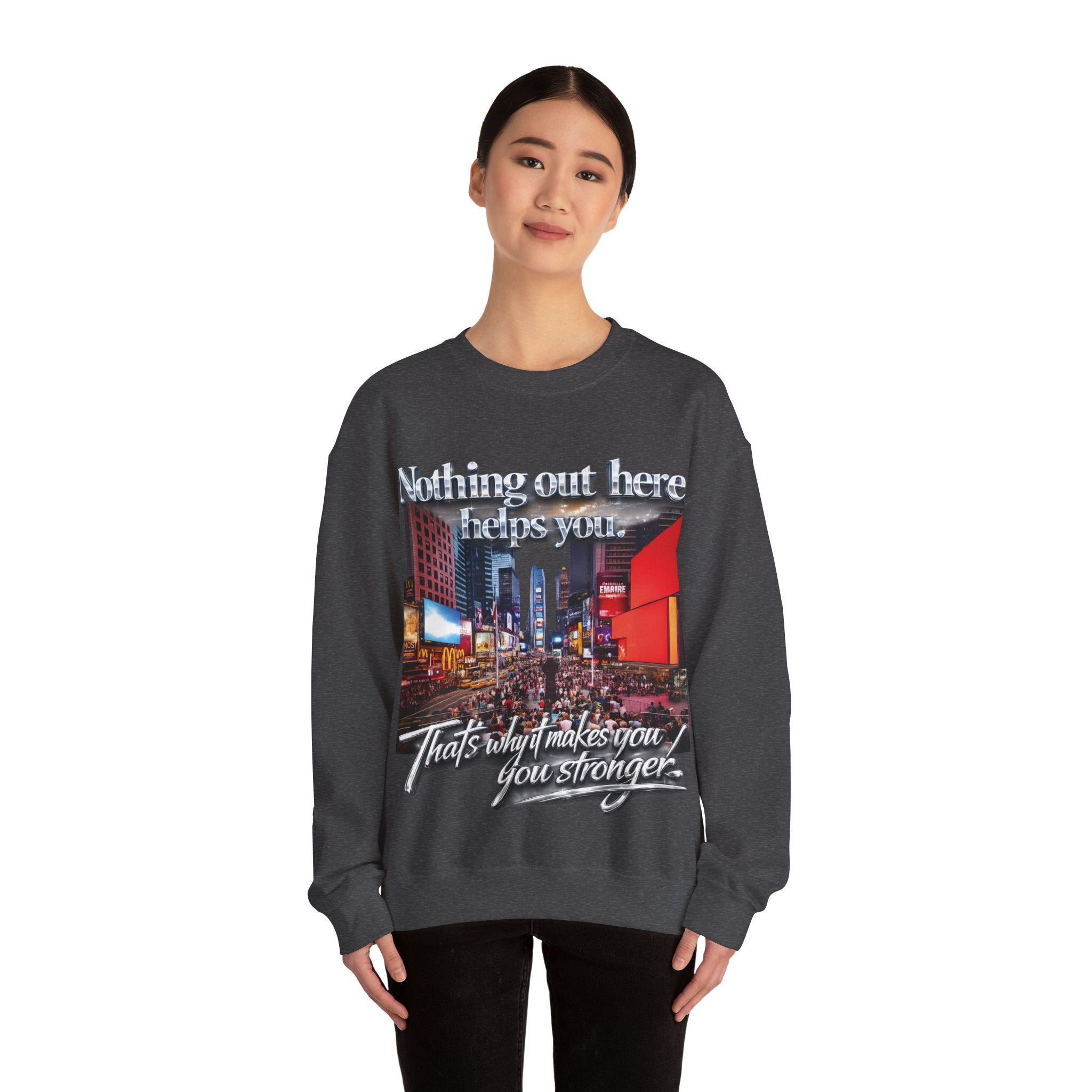 Crewneck Sweatshirt — Times Square Photo with Motivational Script “Nothing Out Here Helps You… That’s What Makes You Stronger” Printify