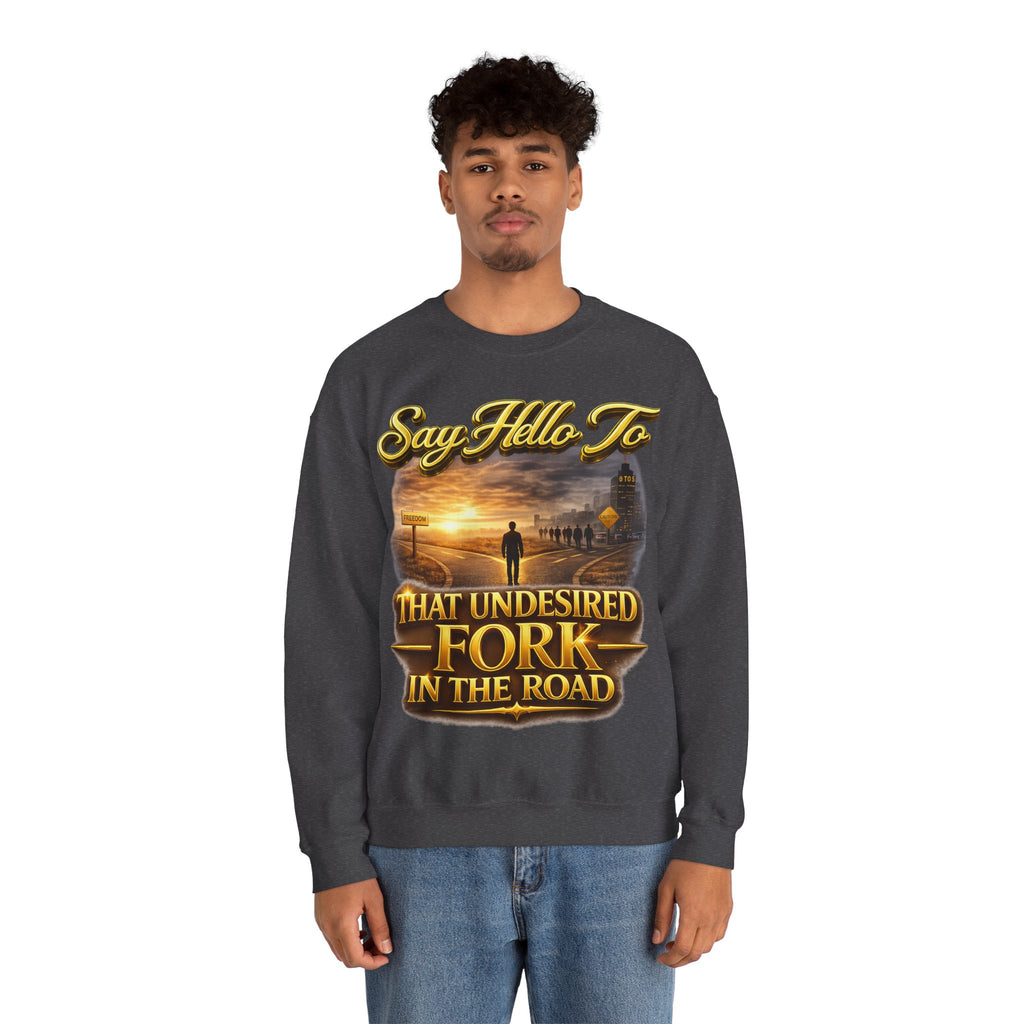 Crewneck Sweatshirt - "Say Hello to That Undesired Fork in the Road" Inspirational Road Trip Design Printify