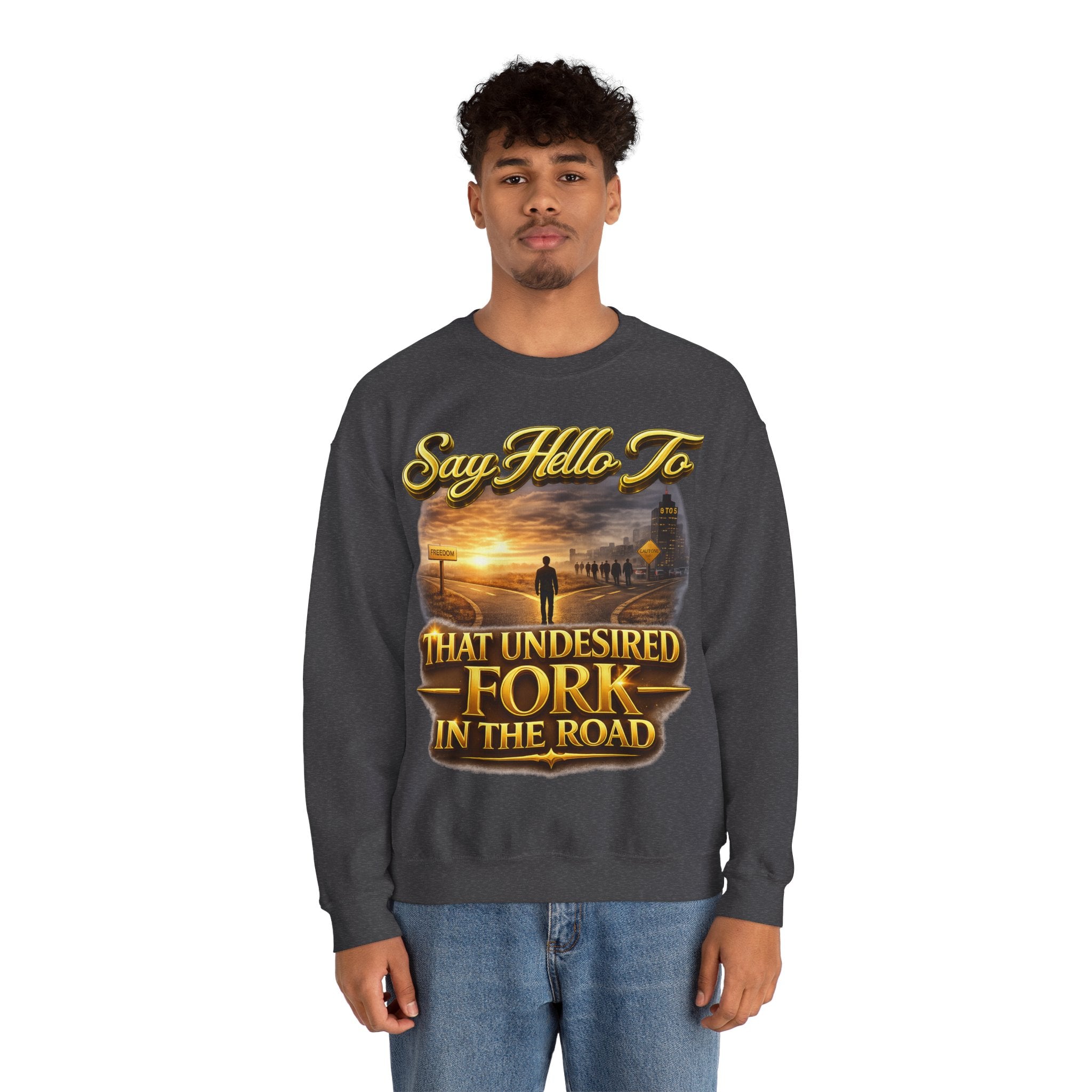 Crewneck Sweatshirt - "Say Hello to That Undesired Fork in the Road" Inspirational Road Trip Design Printify