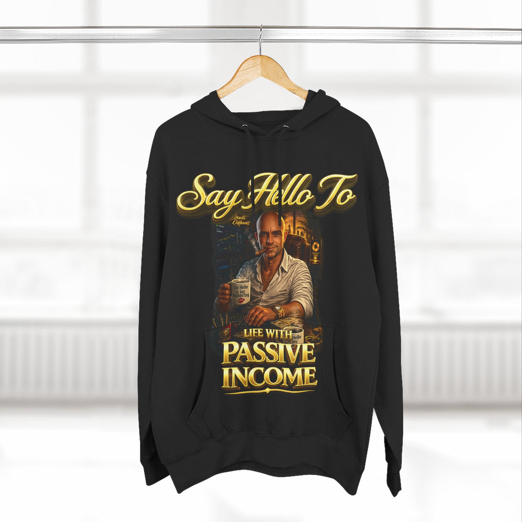 Passive Income Hoodie — "Say Hello to Life With Passive Income" Cozy Three-Panel Fleece Pullover Printify
