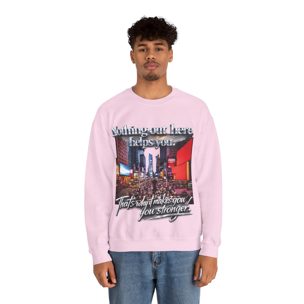 Crewneck Sweatshirt — Times Square Photo with Motivational Script “Nothing Out Here Helps You… That’s What Makes You Stronger” Printify