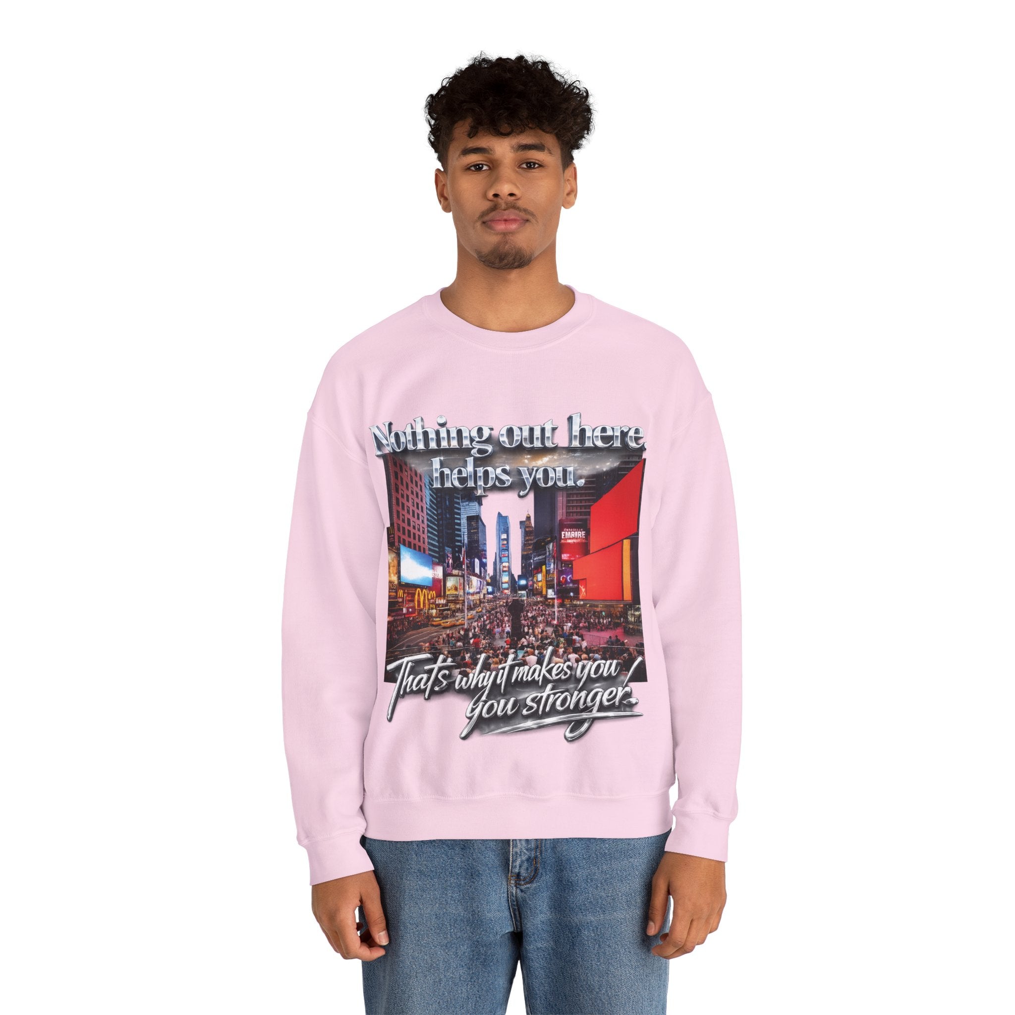 Crewneck Sweatshirt — Times Square Photo with Motivational Script “Nothing Out Here Helps You… That’s What Makes You Stronger” Printify