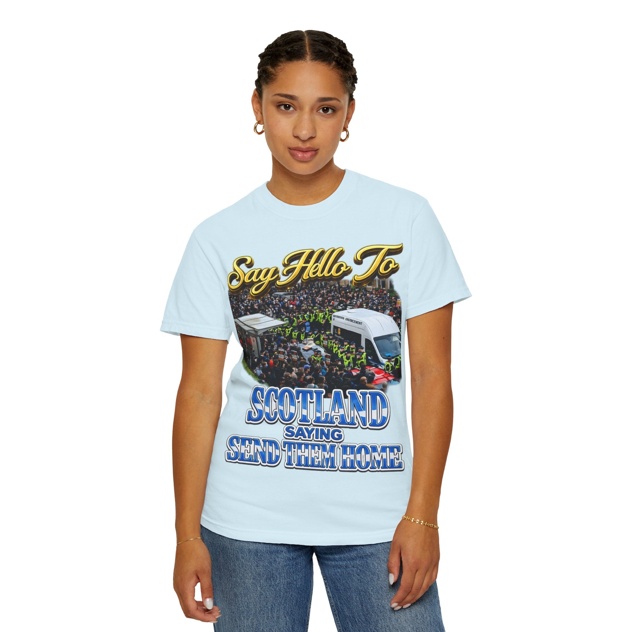 Graphic T-Shirt — "Say Hello to Scotland: Send Them Home" Protest Design Printify