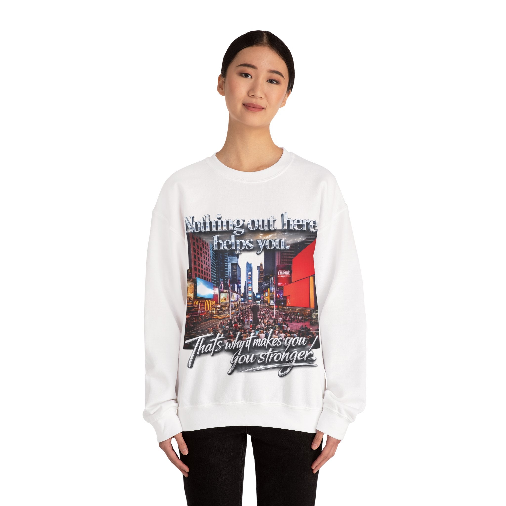 Crewneck Sweatshirt — Times Square Photo with Motivational Script “Nothing Out Here Helps You… That’s What Makes You Stronger” Printify