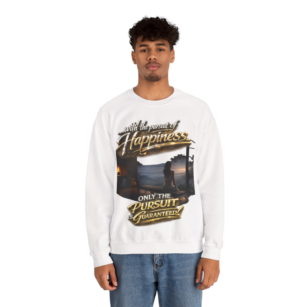 Happiness Pursuit Crewneck Sweatshirt — "Only the Pursuit is Guaranteed" Graphic Printify