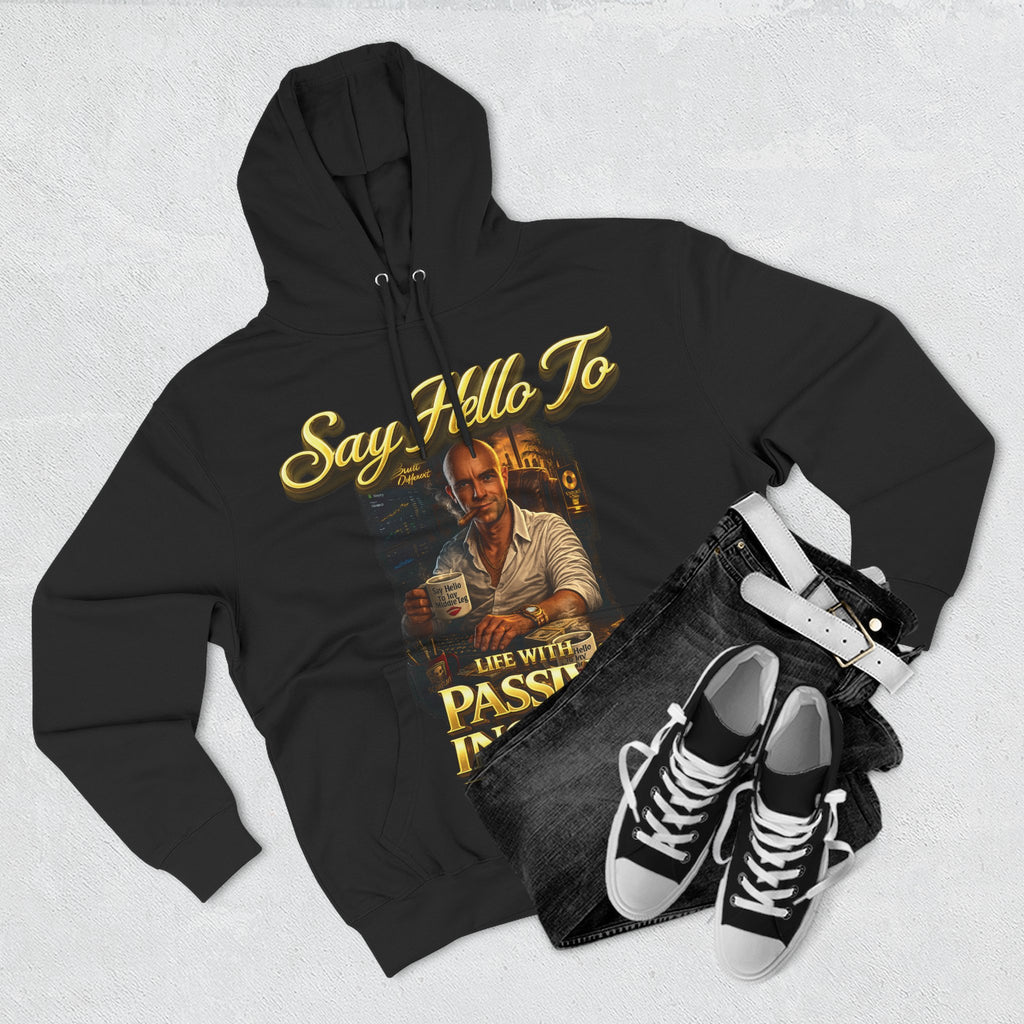 Passive Income Hoodie — "Say Hello to Life With Passive Income" Cozy Three-Panel Fleece Pullover Printify