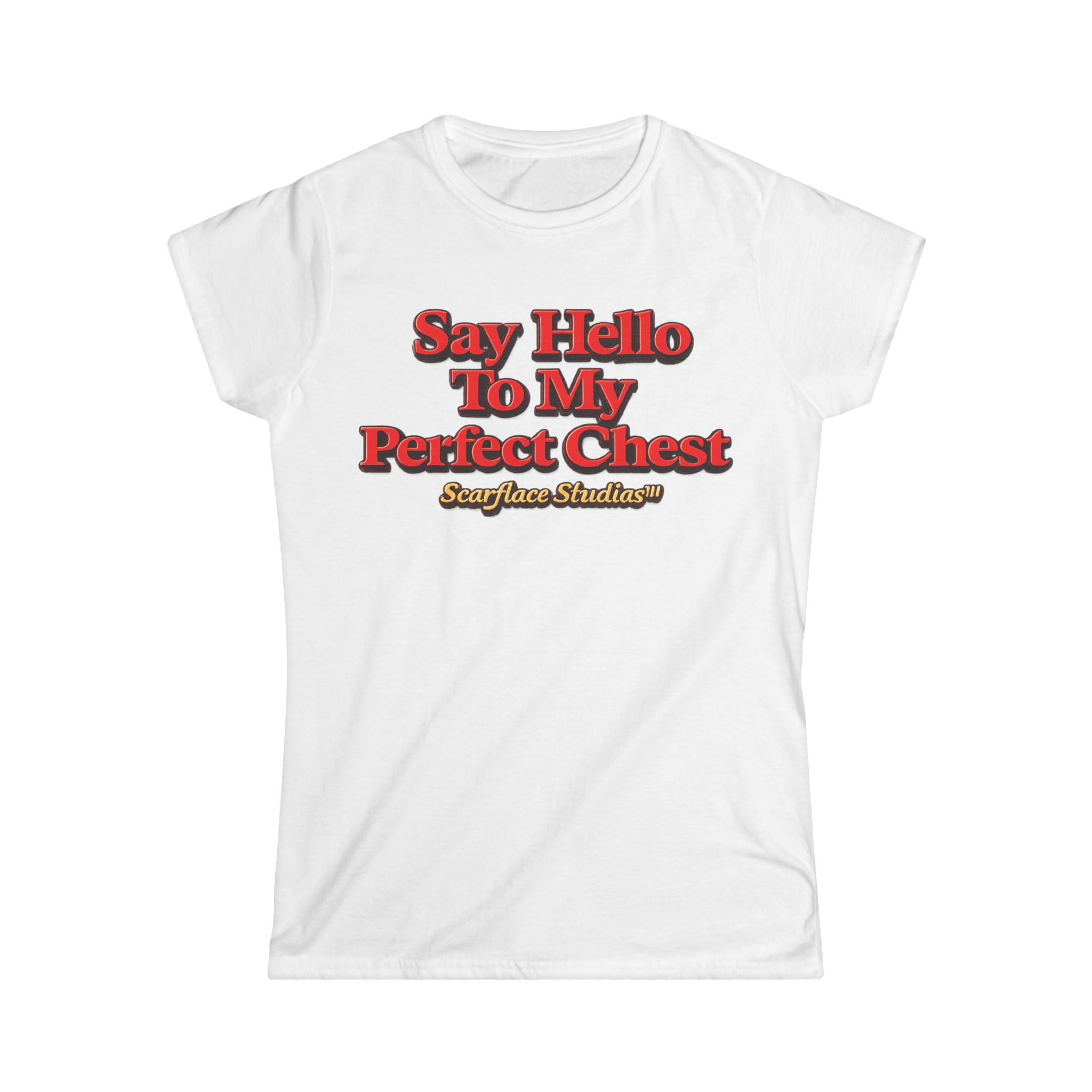 Say Hello To My Perfect Chest Women's Tee — Scarflace Parody Printify