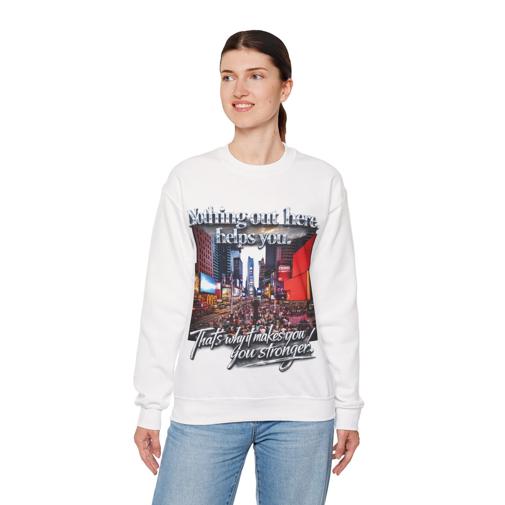 Crewneck Sweatshirt — Times Square Photo with Motivational Script “Nothing Out Here Helps You… That’s What Makes You Stronger” Printify