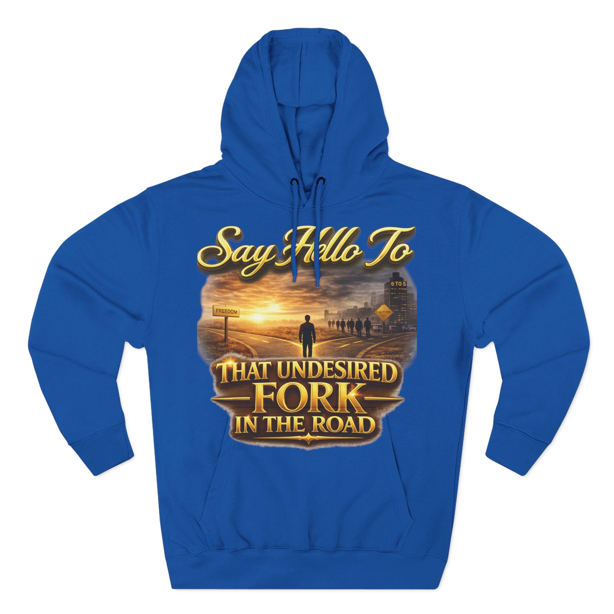 "Say Hello To" That Undesired Fork In The Road Fleece Hoodie Printify