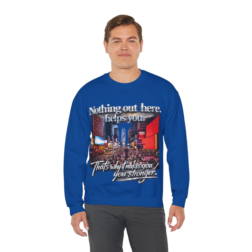 Crewneck Sweatshirt — Times Square Photo with Motivational Script “Nothing Out Here Helps You… That’s What Makes You Stronger” Printify