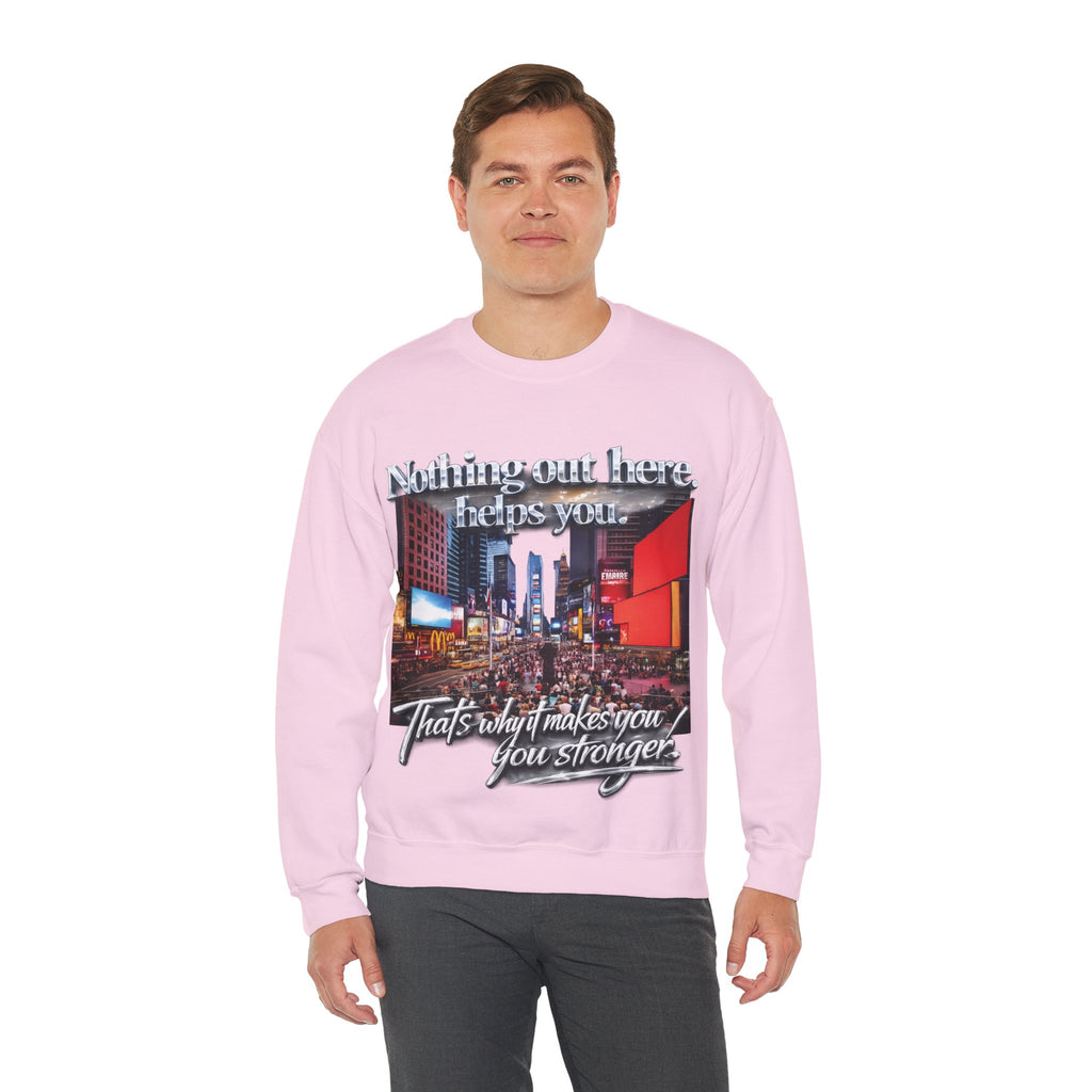 Crewneck Sweatshirt — Times Square Photo with Motivational Script “Nothing Out Here Helps You… That’s What Makes You Stronger” Printify