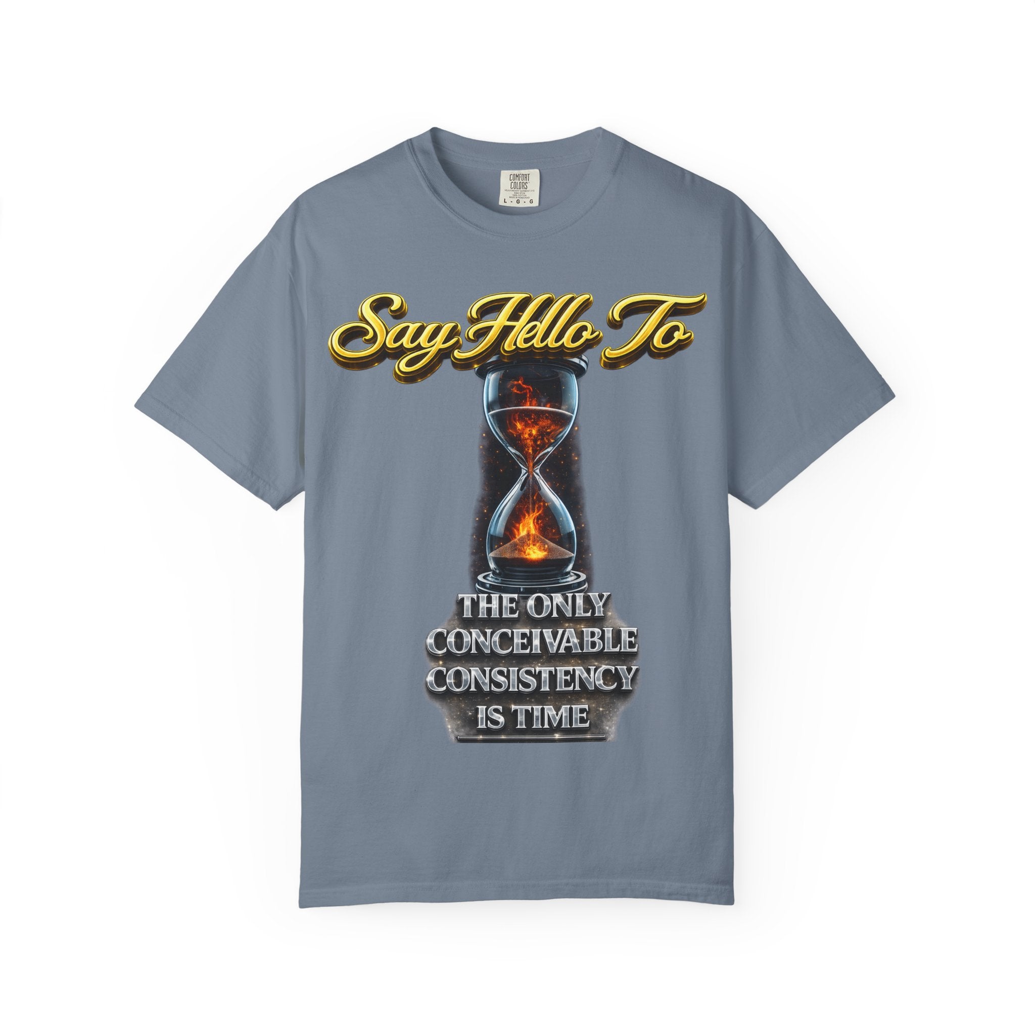 Say Hello To Time Hourglass Graphic T-Shirt — "The Only Conceivable Consistency Is Time" Printify