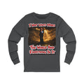 Long Sleeve Tee — “I Want What’s Mine: The World and Everything In It” Graphic Printify