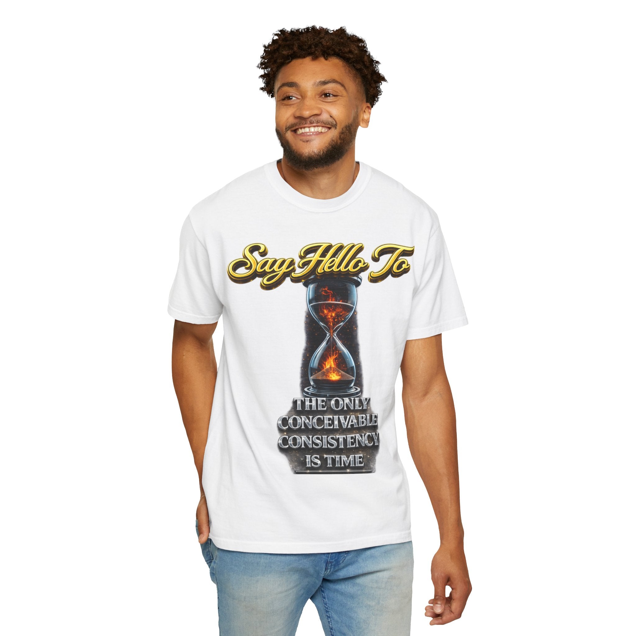 Say Hello To Time Hourglass Graphic T-Shirt — "The Only Conceivable Consistency Is Time" Printify