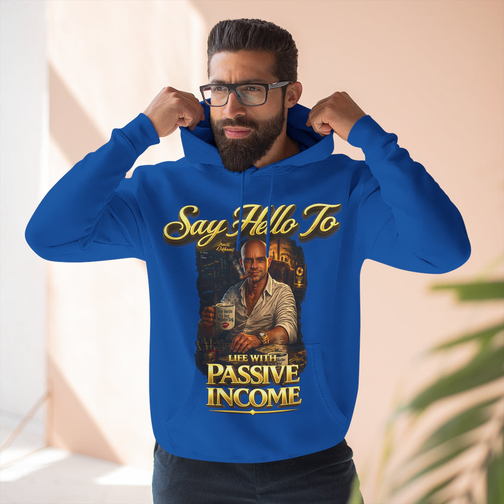 Passive Income Hoodie — "Say Hello to Life With Passive Income" Cozy Three-Panel Fleece Pullover Printify