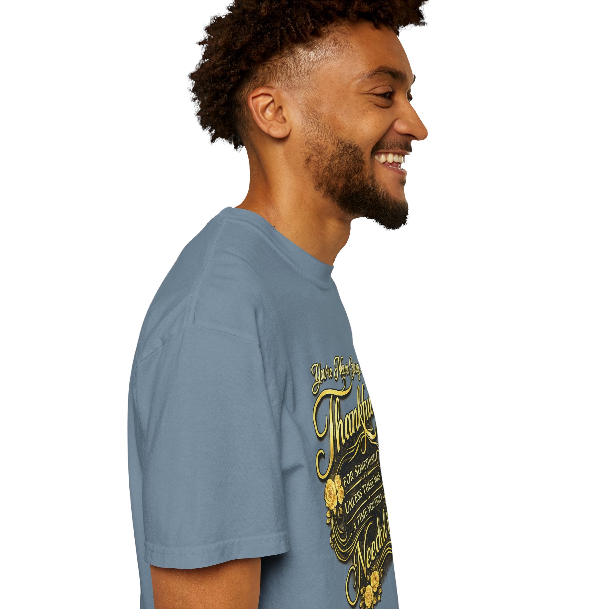 Be Thankful for Something — Thinking Forward Tee (Garment-Dyed T-Shirt) Printify