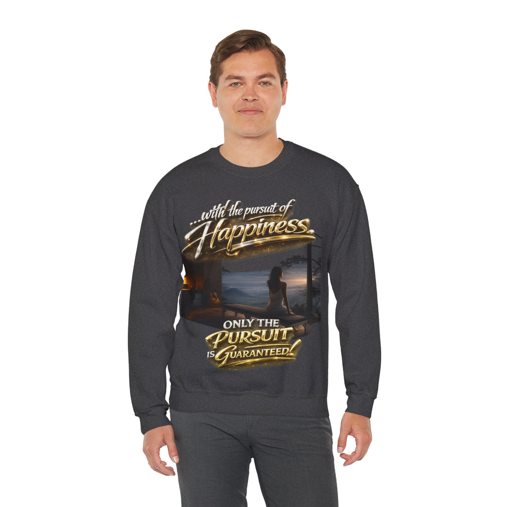 Happiness Pursuit Crewneck Sweatshirt — "Only the Pursuit is Guaranteed" Graphic Printify