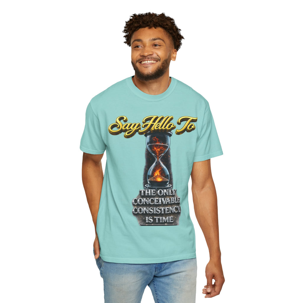 Say Hello To Time Hourglass Graphic T-Shirt — "The Only Conceivable Consistency Is Time" Printify