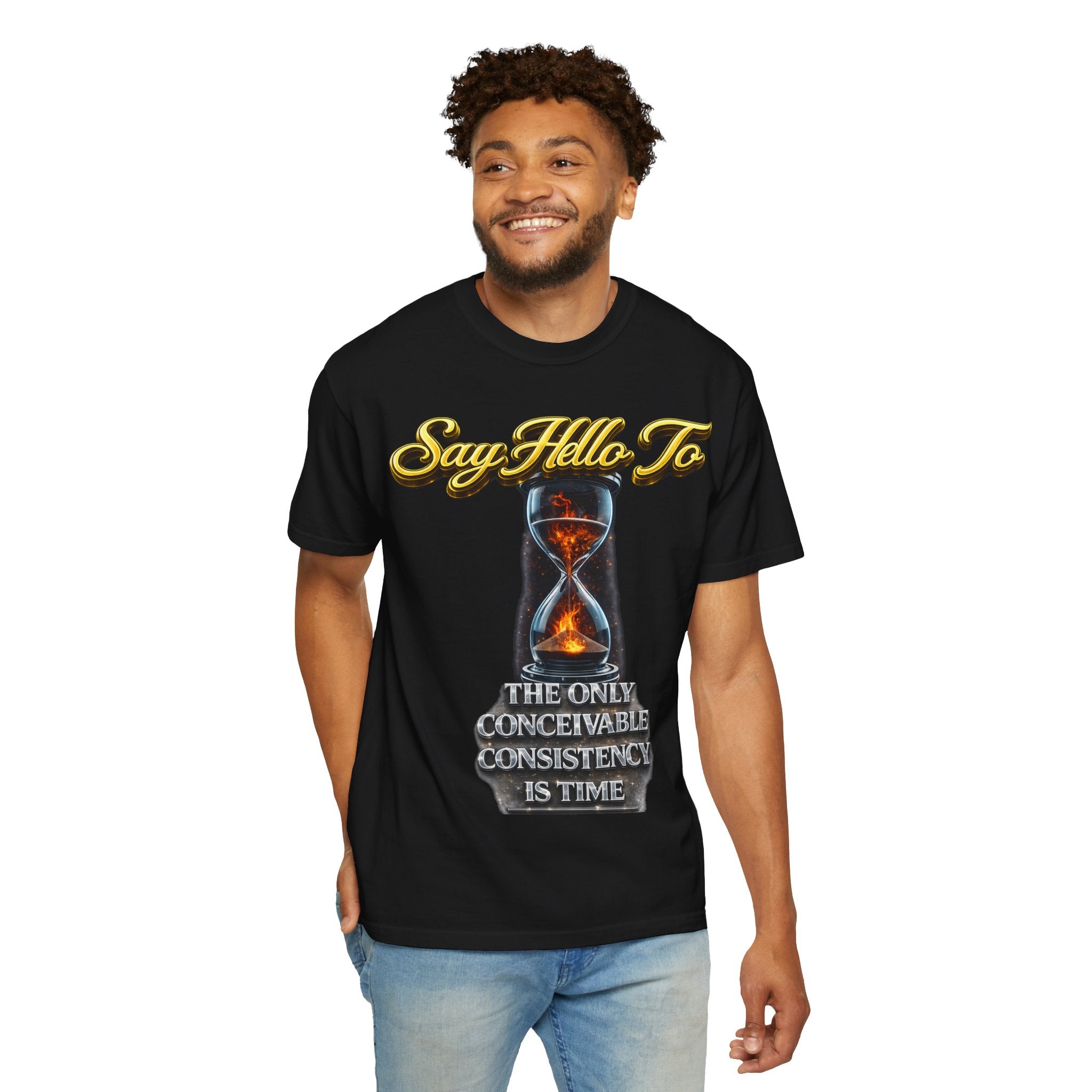 Say Hello To Time Hourglass Graphic T-Shirt — "The Only Conceivable Consistency Is Time" Printify