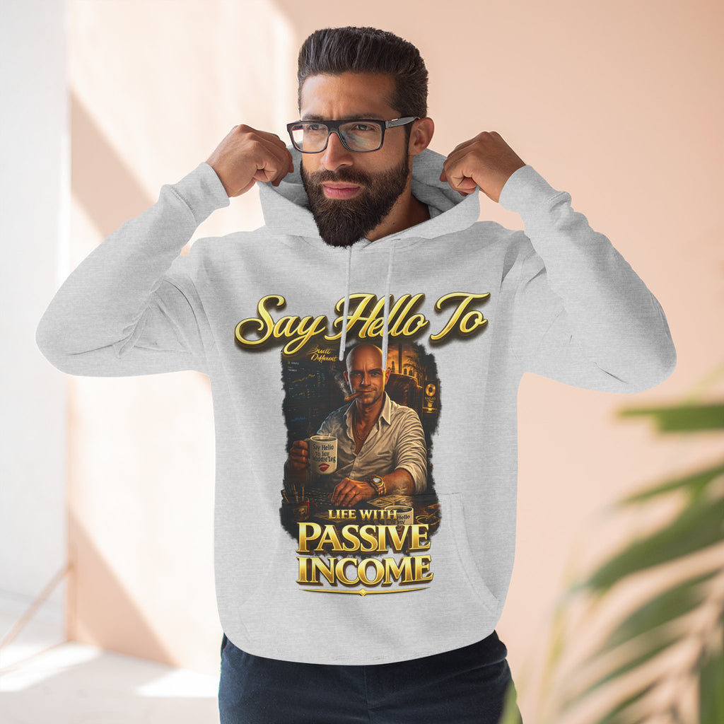 Passive Income Hoodie — "Say Hello to Life With Passive Income" Cozy Three-Panel Fleece Pullover Printify