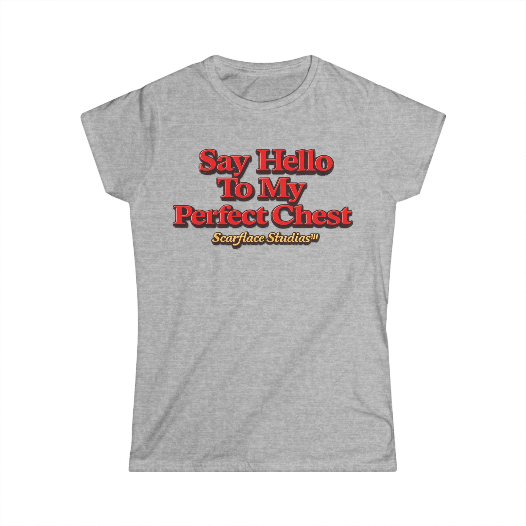 Say Hello To My Perfect Chest Women's Tee — Scarflace Parody Printify