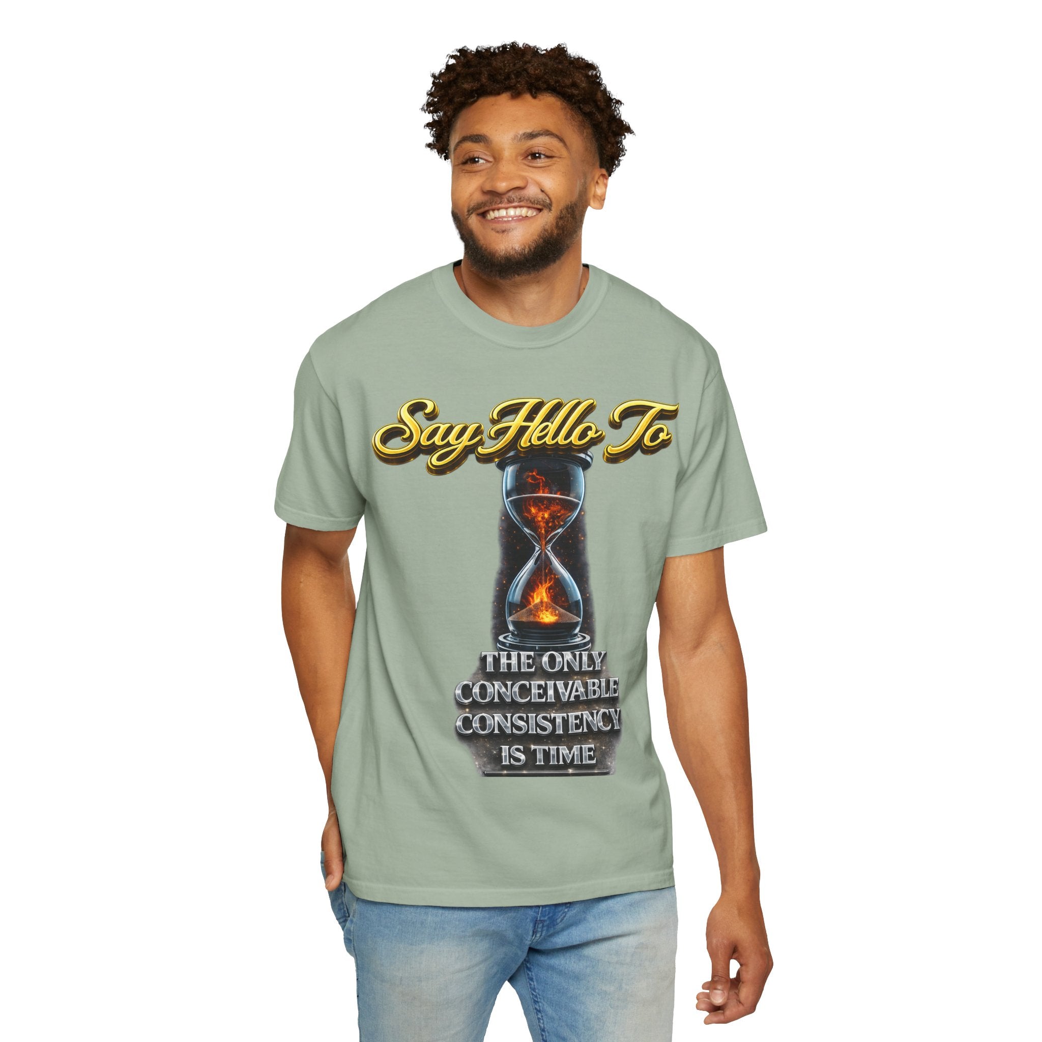Say Hello To Time Hourglass Graphic T-Shirt — "The Only Conceivable Consistency Is Time" Printify