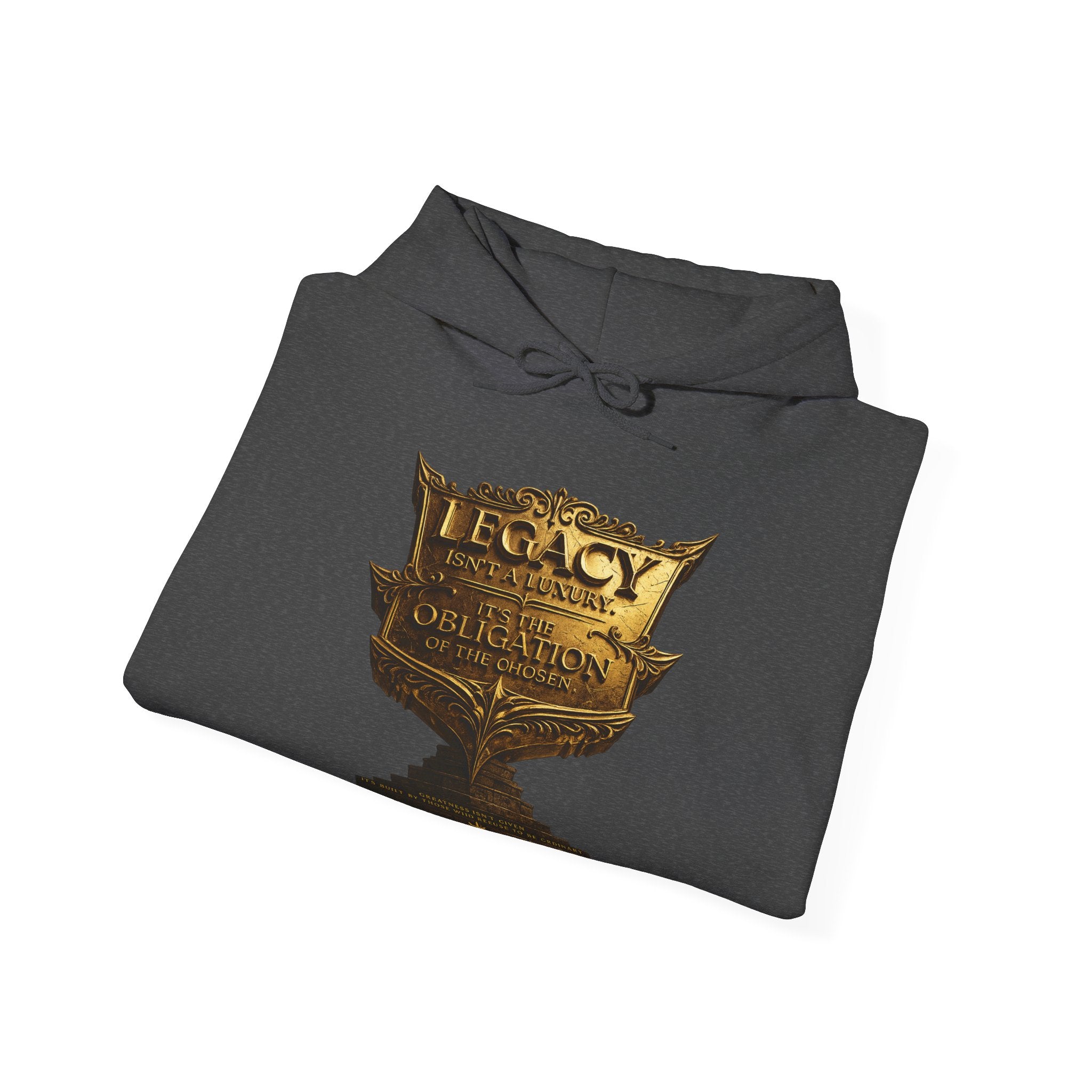 Legacy Isn't a Luxury Hoodie — "Legacy Isn't a Luxury, It's an Obligation of the Chosen" Printify